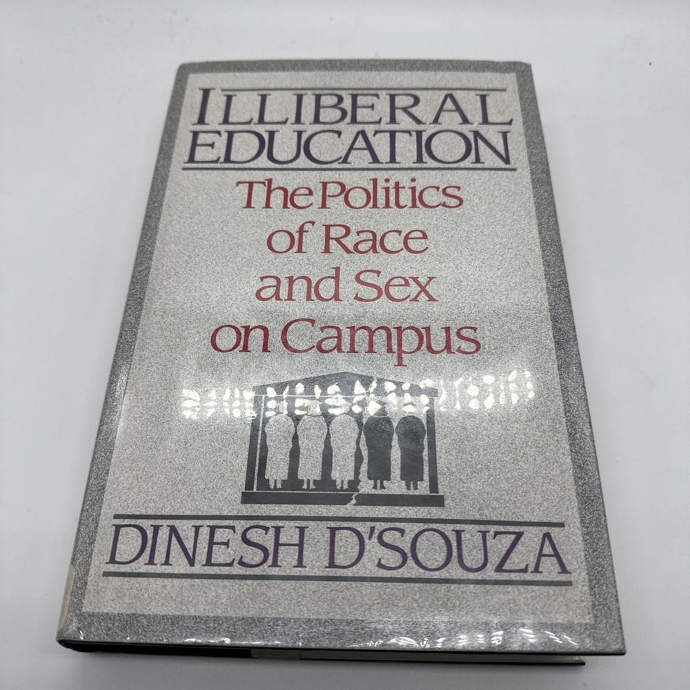 Illiberal Education: Politics of Race & Sex on Campus by Dinesh D'Souza HC/DJ